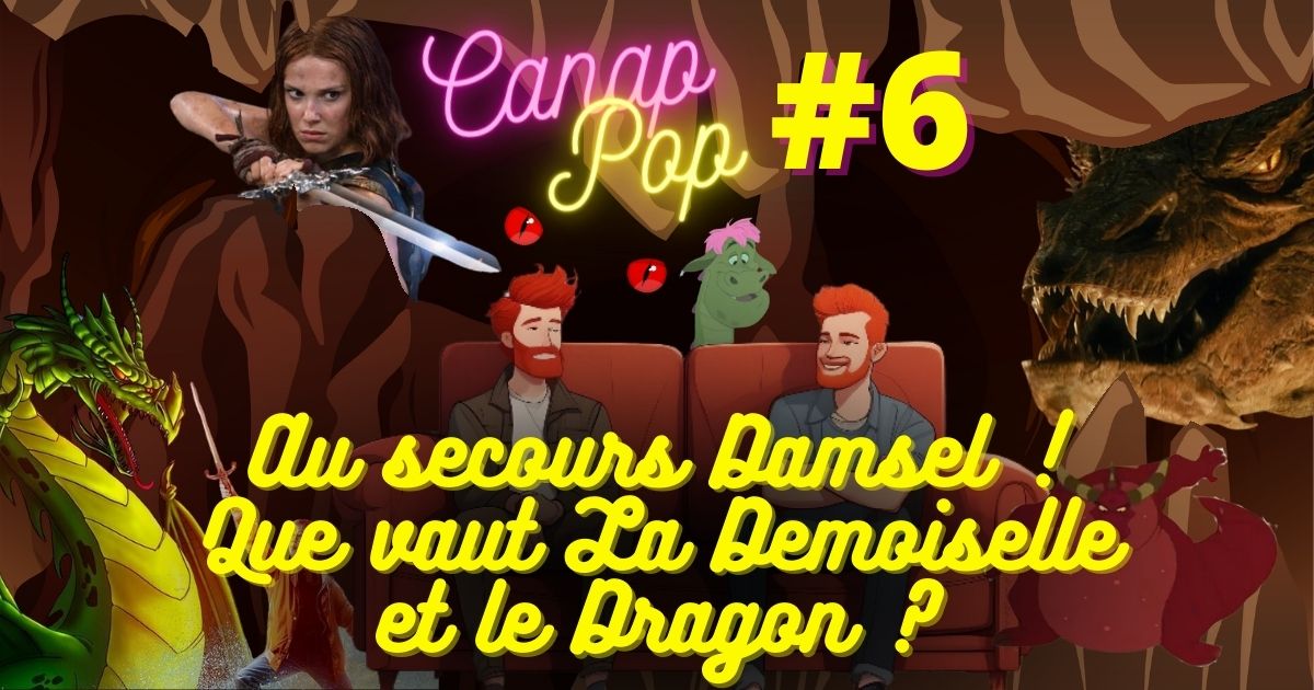 Canap’Pop 6 – Au secours Damsel ! Que vaut « La Demoiselle et le Dragon » ?