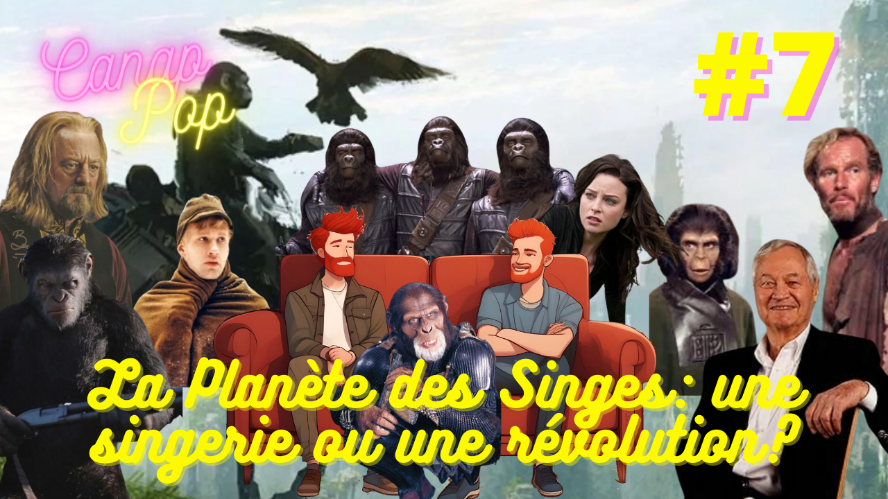 Canap’Pop 7 – La Planète des Singes: une singerie ou une révolution ?