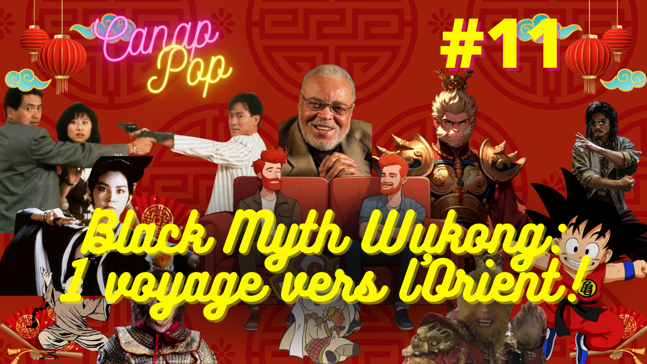 Canap’Pop 11 – Black Myth Wukong : un voyage vers l’Orient !