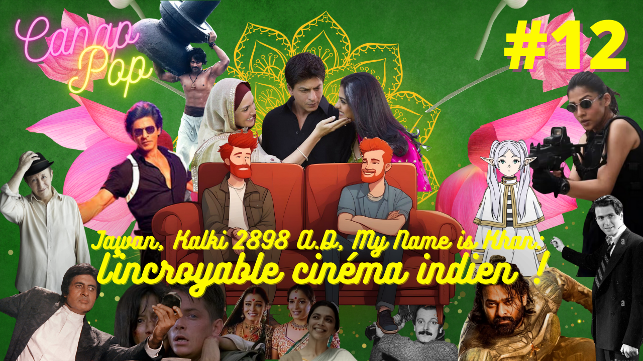 Canap’Pop 12 – Jawan, Kalki 2898 A.D, My Name is Khan : L’incroyable cinéma indien