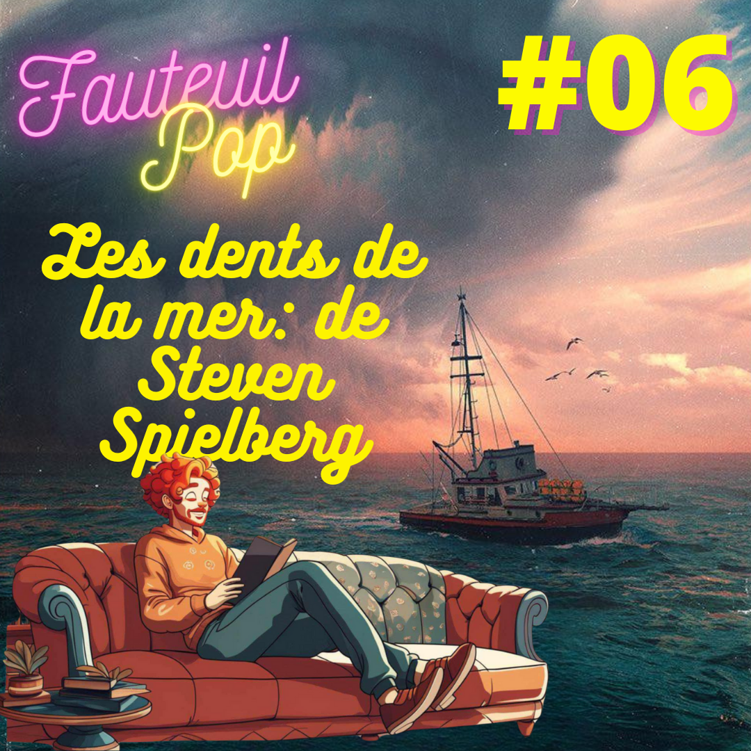 Fauteuil’Pop 6 – Les dents de la mer: de Steven Spielberg