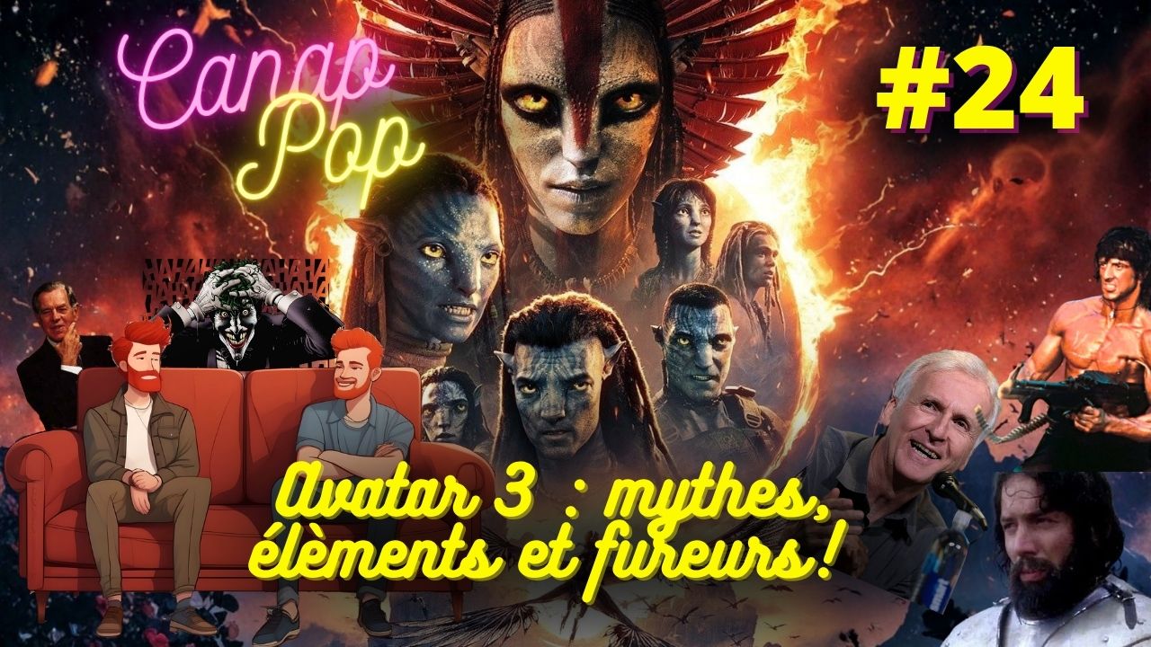 Canap’Pop 24 – Avatar 3 : mythes, éléments et fureurs !
